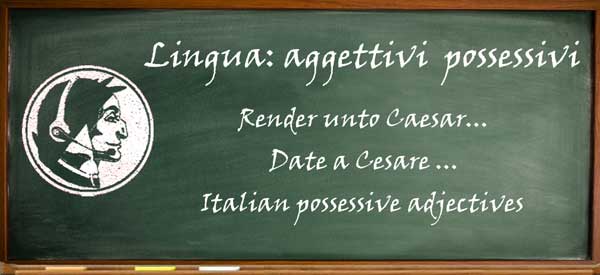 Aggettivi Possessivi Italian Possessive Quick Guide And Quiz