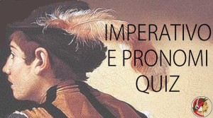 Imperativo E Pronomi: Italian Imperative And Pronouns: QUIZ - Dante ...