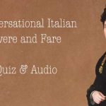 Conversational Italian - Avere and Fare - Quiz & Audio